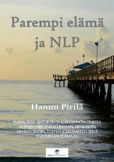 Cover for Pirilä · Parempi elämä ja NLP (Book) (2016)