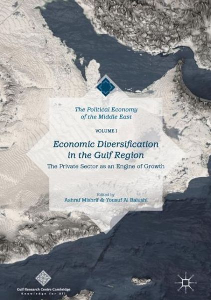 Cover for Economic Diversification in the Gulf Region, Volume I: The Private Sector as an Engine of Growth - The Political Economy of the Middle East (Innbunden bok) [1st ed. 2018 edition] (2018)