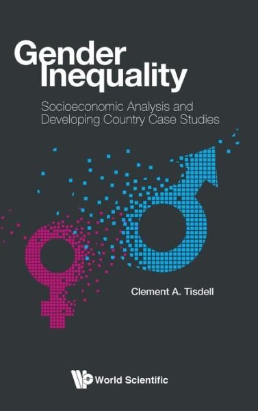 Cover for Tisdell, Clement A (The Univ Of Queensland, Australia) · Gender Inequality: Socioeconomic Analysis And Developing Country Case Studies (Innbunden bok) (2019)