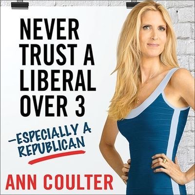 Cover for Ann Coulter · Never Trust a Liberal Over Three---Especially a Republican (CD) (2013)