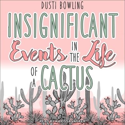 Insignificant Events in the Life of a Cactus - Dusti Bowling - Music - Tantor Audio - 9798200361823 - March 5, 2019