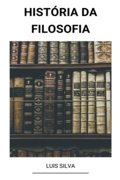 Cover for Luis Silva · Historia da Filosofia (Paperback Bog) (2022)