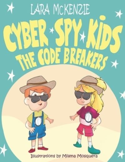 Cover for Lara McKenzie · Cyber Spy Kids: The Code Breakers (Paperback Book) (2022)