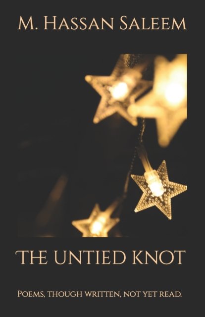 Cover for M Hassan Saleem · The Untied Knot: Poems, though written, not yet read. (Paperback Book) (2022)