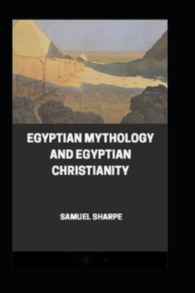 Cover for Samuel Sharpe · Egyptian Mythology and Egyptian Christianity illustrated (Paperback Book) (2021)