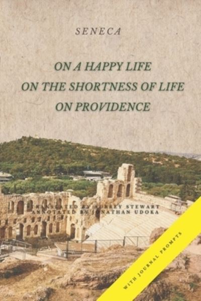 On a Happy Life, On the Shortness of Life, and On Providence: (Annotated) - Seneca - Bøker - Independently Published - 9798471529823 - 5. september 2021