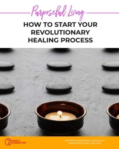 Cover for Nia Ridgle · Purposeful Living: How to Start Your Revolutionary Healing Process (Paperback Bog) (2021)
