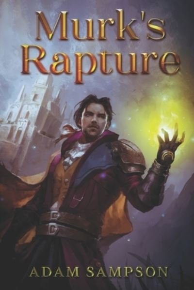 Sampson Adam Sampson · Murk's Rapture: A Fantasy LitRPG Adventure (Paperback Book) (2020)