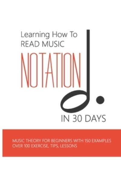 Learning How To Read Music Notation In 30 Days - Pamela Elgar - Libros - Independently Published - 9798594574823 - 13 de enero de 2021