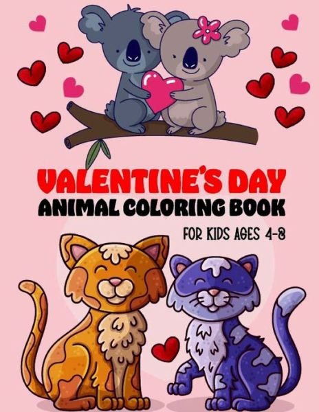 Valentine's Day Animal Coloring Book for Kids Ages 4-8 - Hhdreamnho Publishing - Bücher - Independently Published - 9798594673823 - 13. Januar 2021
