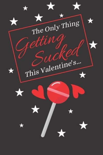 Cover for S &amp; N Publishers · The Only Thing Getting Sucked This Valentine's... (Paperback Bog) (2020)