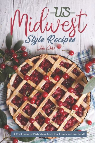 Cover for Julia Chiles · US Midwest Style Recipes (Paperback Book) (2020)