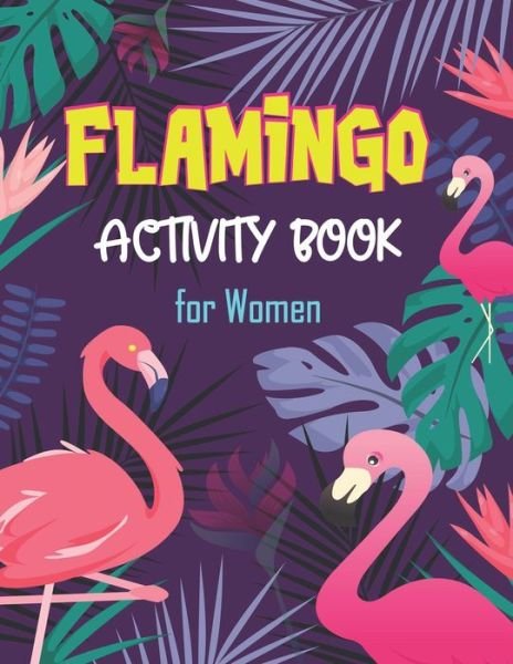 Cover for Mahleen Press · Flamingo Activity Book for Women (Paperback Bog) (2020)