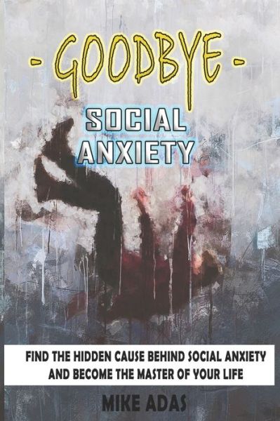 Cover for Mike Adas · Goodbye Social Anxiety (Paperback Book) (2019)