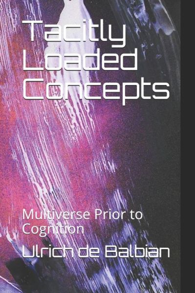 Cover for Ulrich de Balbian · Tacitly Loaded Concepts (Paperback Book) (2020)