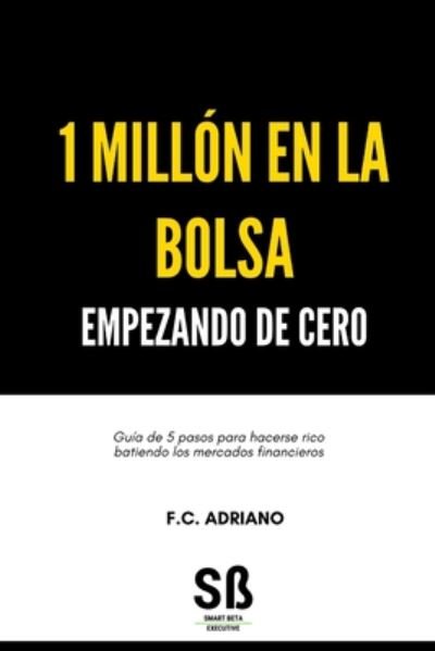 Cover for F C Adriano · 1 Millon en la Bolsa Empezando de Cero (Pocketbok) (2020)