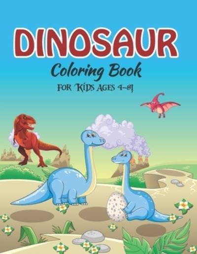 Dinosaur Coloring Book for Kids Ages 4-8! - Zymae Publishing - Livros - Independently Published - 9798683278823 - 6 de setembro de 2020