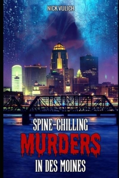 Cover for Nick Vulich · Spine-Chilling Murders in Des Moines - Spine-Chilling Murders (Paperback Book) (2020)