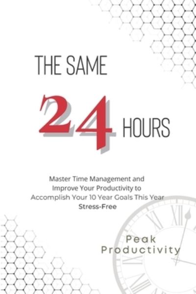 Cover for Peak Productivity · The Same 24 Hours (Paperback Book) (2020)