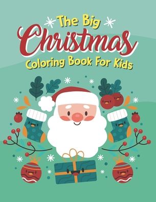 The Big Christmas Coloring Book For Kids - Nu Trueba - Books - Independently Published - 9798699770823 - October 19, 2020