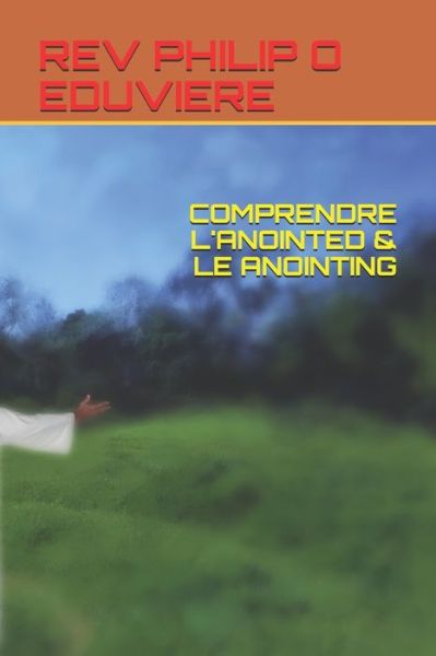 Cover for REV Philip O Eduviere · Comprendre l'Anointed &amp; Le Anointing (Paperback Book) (2021)