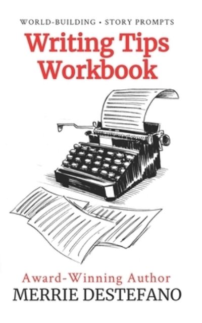 Cover for Merrie DeStefano · Writing Tips Workbook: A Creative and Practical Guide to Improving Your Story (The Creative Writer's Toolkit Book 2) - The Creative Writer's Toolkit (Pocketbok) (2021)