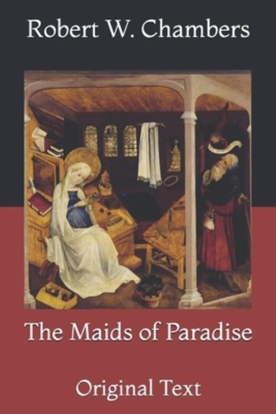 Cover for Robert W Chambers · The Maids of Paradise: Original Text (Paperback Book) (2021)