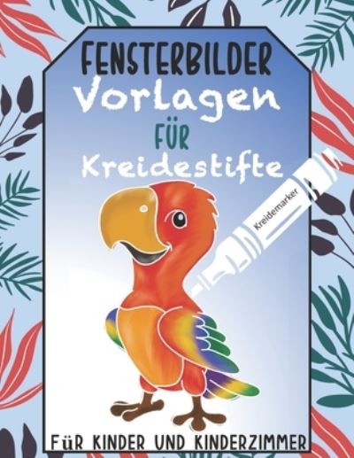 Cover for Akarito Chris · Fensterbilder Vorlagen fur Kreidestifte Fur Kinder und Kinderzimmer (Paperback Book) (2021)