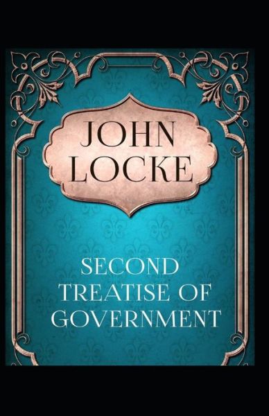 Two Treatises of Government by John Locke - John Locke - Bøger - Independently Published - 9798741758823 - 22. april 2021