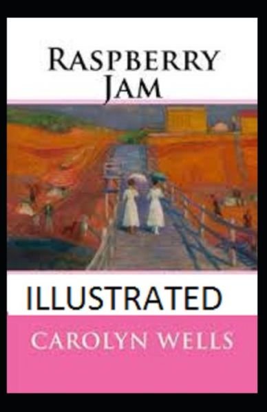 Raspberry Jam Illustrated - Carolyn Wells - Books - Independently Published - 9798747602823 - May 2, 2021