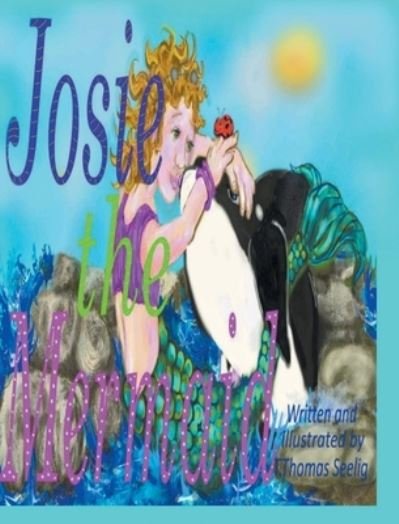 Cover for T Thomas Seelig · Josie the Mermaid (Hardcover bog) (2022)