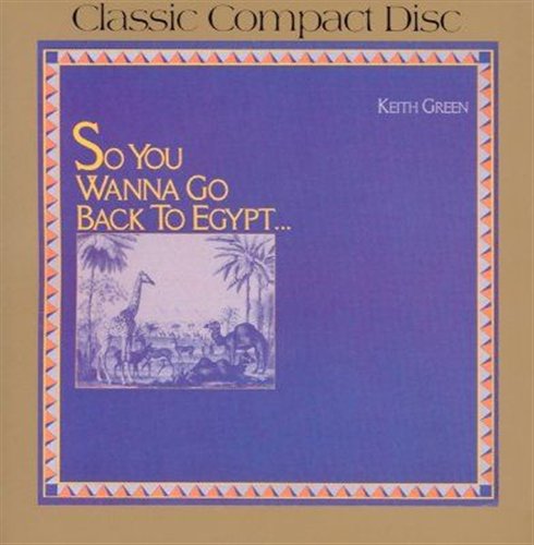 Cover for Keith Green · So You Wanna Go Back to Egypt (CD) (1980)