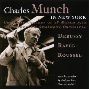 Charles Munch in New York - Debussy / Ravel / Nbc Symphony Orch / Munch - Musik - MUSIC & ARTS - 0017685120824 - 27. november 2007