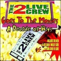 Goes to the Movies: Decade of Hits - 2 Live Crew - Musik - LIL JOE RECORDS - 0022471022824 - 28. oktober 1997