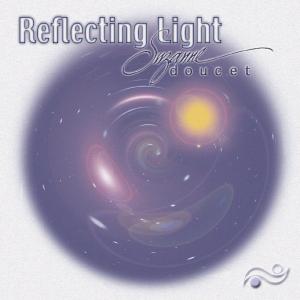 Reflecting Light - Suzanne Doucet - Music - (P) Â© 1984-2005 Only New Age Music - 0025981010824 - October 15, 2002