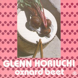Cover for Glenn Horiuchi · Oxnard Beet (CD) (2018)