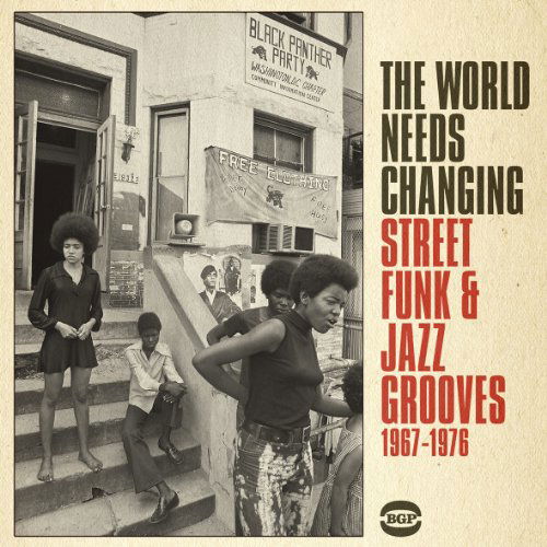 Cover for World Needs Changing: Street Funk &amp; Jazz Grooves · The World Needs Changing ~street Funk &amp; Jazz Grooves 1967-1976 (CD) (2013)