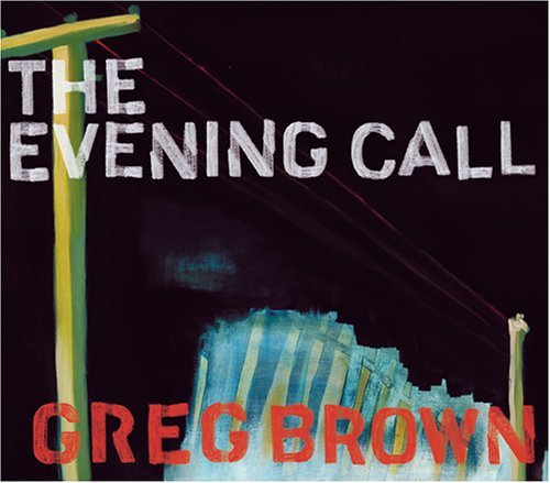 The Evening Call - Greg Brown - Musik - RED HOUSE RECORDS - 0033651019824 - 8 augusti 2006