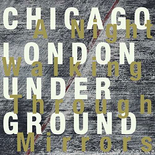 Cover for Chicago / London Underground · A Night Walking Through Mirrors (CD) (2017)