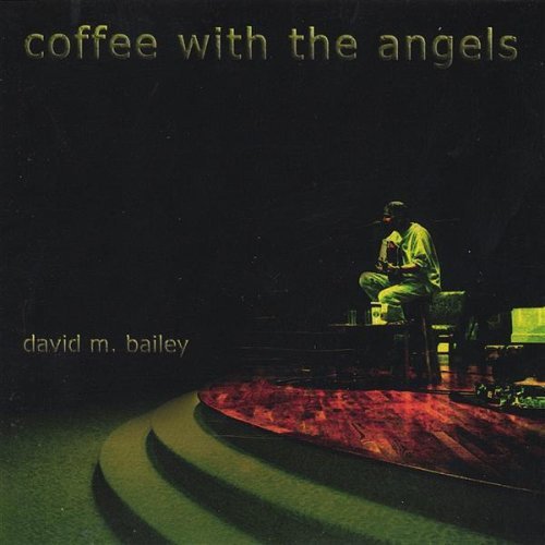 Coffee with the Angels - David M Bailey - Musiikki - David M. Bailey - 0061432192824 - tiistai 20. elokuuta 2002