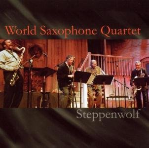 Steppenwolf - World Saxophone Quartet - Musik - JAZZ - 0068944012824 - 6 augusti 2002