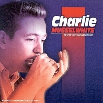 Best Of Vanguard Years - Charlie Musselwhite - Music - VANGUARD - 0090204913824 - April 22, 2004