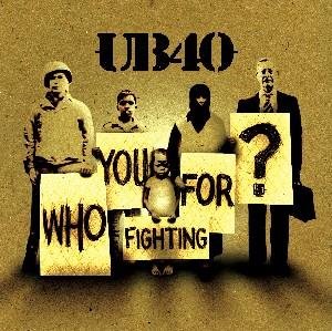 Who You Fighting for - Ub 40 - Musik - EMI - 0094633100824 - 1. april 2008