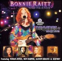 Cover for Bonnie Raitt · Bonnie Raitt &amp; Friends &quot;Decade Rock Live&quot; (CD/DVD) (2006)
