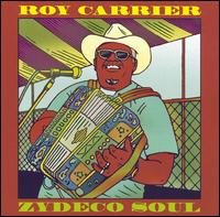 Zydeco Soul - Roy Carrier - Musiikki - MARDI GRAS - 0096094110824 - tiistai 3. lokakuuta 2006