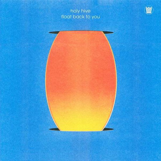 Float Back To You - Holy Hive - Music - BIG CROWN - 0349223007824 - June 19, 2020