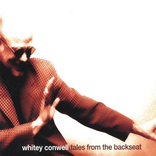 Tales from the Backseat - Whitey Conwell - Musik - Conqueroot - 0601111101824 - 10 juni 2003