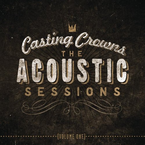 Cover for Casting Crowns · Acoustic Sessions 1 (CD) (2013)