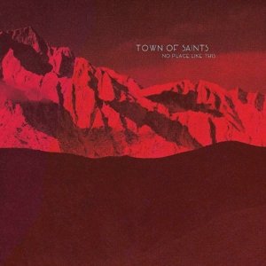 Cover for Town Of Saints · No Place Like This (LP) (2016)