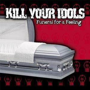 Funeral For A Feeling - Kill Your Idols - Musiikki - SIDEONEDUMMY - 0603967122824 - tiistai 17. heinäkuuta 2001